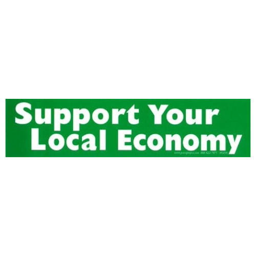 Community: Support Your Local Economy - Bumper Sticker - The Vault