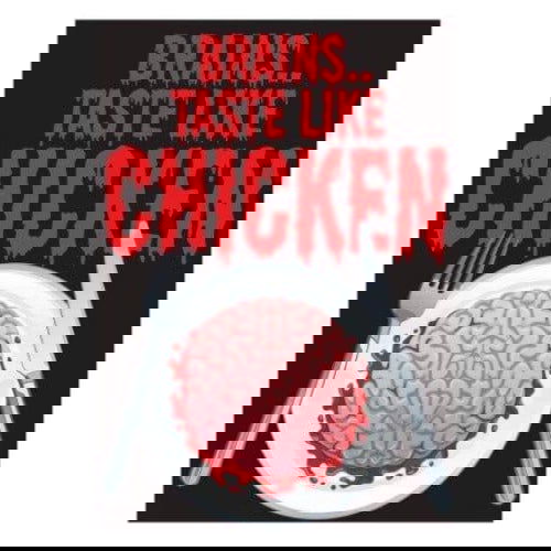 Humor: Brains Taste Like Chicken - Magnet - The Vault