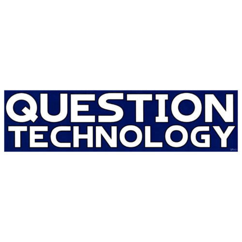 Lifestyle: Question Technology - Bumper Sticker - The Vault