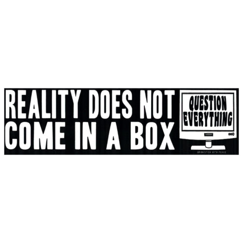 Lifestyle: Reality Does Not Come in a Box - Bumper Sticker - The Vault