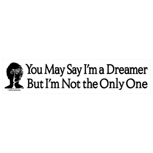 Music: You May Say I'm a Dreamer - Bumper Sticker - The Vault