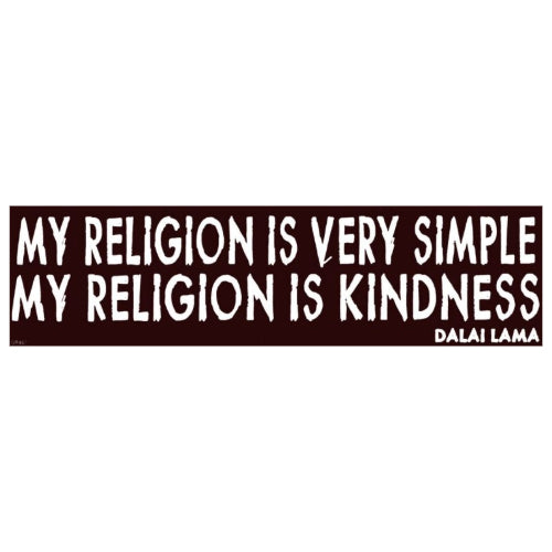 Quote: My Religion Is Very Simple - Bumper Sticker - The Vault