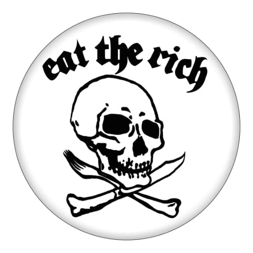 Slogan: Eat The Rich - Pinback Button - The Vault