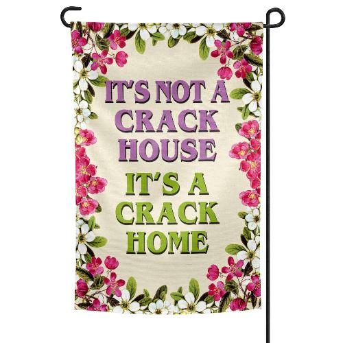 Humor: It's A Crack Home - Garden Flag - The Vault