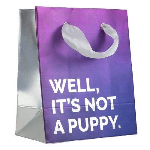 Well, It's Not a Puppy: Small Gift Bag - 30 Watt