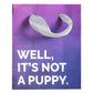 Well, It's Not a Puppy: Small Gift Bag - 30 Watt - The Vault